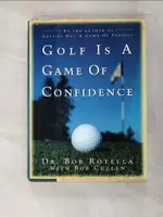 【書寶二手書T4／體育_L1W】GOLF IS A GAME OF CONFIDENCE_ROTELLA, ROBERT J./ CULLEN, ROBERT