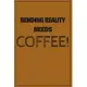 Bending Reality Needs Coffee!: drink coffee, make a plan, rule the world! Wide Ruled Journal, 120 Pages, 6 x 9, For Coffee Lovers, Soft Cover (Brown)