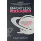 Effortless Persuasion: Mindset and Language Skills for Personal Growth and Confidence in Sales, Communication and Leadership