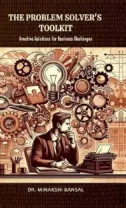 The Problem Solver's Toolkit: Creative Solutions for Business Challenges by Dr M