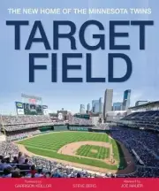 Target Field: The New Home of the Minnesota Twins by Steve Berg: New