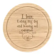 I Love Eating My Dog And Leaving Out Commas Round Chopping Cheese Board Funny