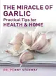 The Miracle of Garlic ─ Practical Tips for Health and Home