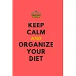 KEEP CALM AND ORGANIZE YOUR DIET, PLANNER DIET DIARY HEALTH RED: DIET PLANNER JOURNAL, DIET DIARY MEAL PLANNER FOR HEALTHY LIVING AND WEIGHT LOSS DIET