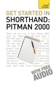 Get Started In Shorthand: Pitman 2000: Master the basics of shorthand: a beginne
