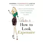 HOW TO LOOK EXPENSIVE: A BEAUTY EDITOR’S SECRETS TO GETTING GORGEOUS WITHOUT BREAKING THE BANK