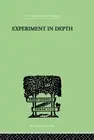 Experiment In Depth: A STUDY OF THE WORK OF JUNG, ELIOT AND TOYNBEE by P.W. Mart
