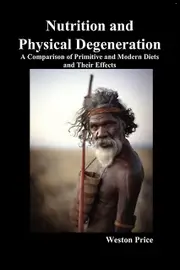 Nutrition And Physical Degeneration by Weston Price Paperback Book