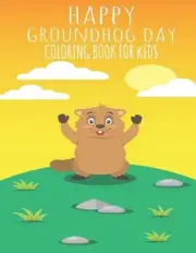 Happy Groundhog Day Coloring Book For Kids: Funny Groundhog Animal Coloring book