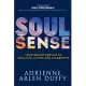 Soul Sense: Your Breakthrough to Soul-Full Living and Leadership