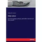 HOLY VOICES: FOR THE SUNDAY SCHOOL, AND OTHER SERVICES OF THE CHURCH