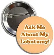 [Generic] ASK ME ABOUT MY LOBOTOMY! Funny Button Badge Pin Perfect For Jackets, Hats, Backpacks and More, Aluminum, aluminium