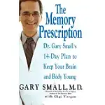 THE MEMORY PRESCRIPTION: DR. GARY SMALL’S 14-DAY PLAN TO KEEP YOUR BRAIN AND BODY YOUNG