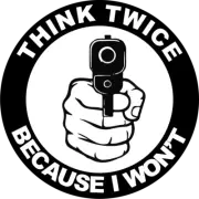 Think Twice Because I won't | Laminated Vinyl Decal Sticker Label