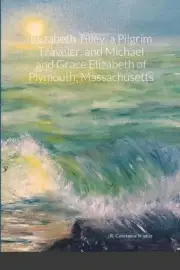 Elizabeth Tilley, a Pilgrim Traveler, and Michael and Grace Elizabeth of Plymout