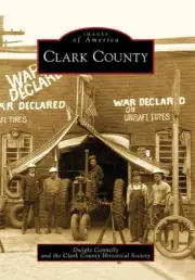 Clark County, Paperback by Connelly, Dwight; Clark County Historical Society,...