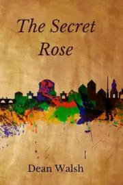 The Secret Rose by Dean Walsh Paperback Book
