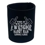 This Is What Awesome Handy Man - Funny Novelty Stubby Holder