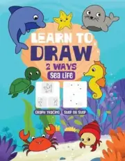 Learn to Draw Two Ways: Sea Life by Elizabeth Murray Paperback Book