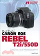 David Busch's Canon EOS Rebel T2i/550D: Guide to Digital Slr Photography