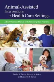 Animal-Assisted Interventions in Health Care Settings : A Best Practices Manu...