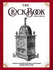 HARDCOVER - The Clock Book: A Detailed Illustrated Collection of Classic Clocks