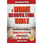 THE HOME RENOVATION BIBLE: THE ULTIMATE GUIDE TO BUYING RENOVATING AND SELLING HOUSES