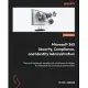 Microsoft 365 Security, Compliance, and Identity Administration: Plan and implement security and compliance strategies for Microsoft 365 and hybrid en