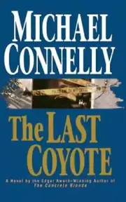 The Last Coyote by Michael Connelly: New