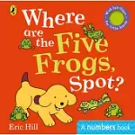 WHERE ARE THE FIVE FROGS, SPOT?: A NUMBERS BOOK WITH FELT FLAPS