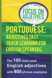 Portuguese: ADJECTIVES FAST TRACK LEARNING FOR ENGLISH SPEAKERS: The 100 most us