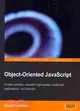 Object-oriented Javascript: Create Scalable, Reusable High-quality Javascript Applications, and Libraries