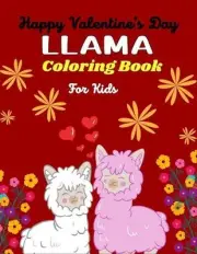 Happy Valentine's Day LLAMA Coloring Book For Kids: Fun Llama Alpaca Activity Bo