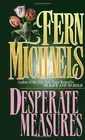 DESPERATE MEASURES: A NOVEL By Fern Michaels **BRAND NEW**
