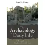 THE ARCHAEOLOGY OF DAILY LIFE