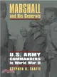 Marshall and His Generals ─ U.S. Army Commanders in World War II