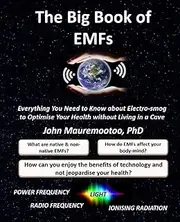 The Big Book of EMFs: Everything You Need to Know about Electro-smog to Optimise Your Health without Living in a Cave