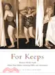 For Keeps: Women Tell the Truth About Their Bodies, Growing Older, and Acceptance