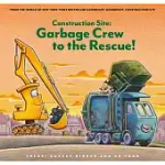 CONSTRUCTION SITE: GARBAGE CREW TO THE RESCUE!