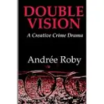 DOUBLE VISION: A CREATIVE CRIME DRAMA
