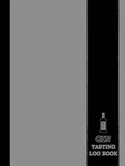 Gin Tasting Log Book: Gin Enthusiasts Journal. Detail & Note Every Glass. Ideal for Mixologists, Bars & Restaurants, and Bartenders