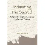 INTIMATING THE SACRED: RELIGION IN ENGLISH-LANGUAGE MALAYSIAN FICTION