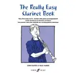 THE REALLY EASY CLARINET BOOK: VERY FIRST SOLOS FOR B-FLAT CLARINET WITH PIANO ACCOMPANIMENT