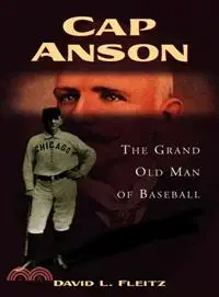 Cap Anson ─ The Grand Old Man Of Baseball