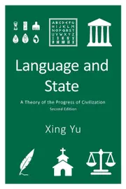 Language and State: A Theory of the Progress of Civilization - Xing Yu