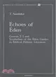 Echoes of Eden ─ Genesis 2-3 and Symbolism of the Eden Garden in Biblical Hebrew Literature