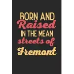 BORN AND RAISED IN THE MEAN STREETS OF FREMONT: 6X9 - NOTEBOOK - DOT GRID - CITY OF BIRTH