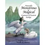 NATURALLY MONSTROUS AND MAGICAL CREATURES OF EASTERN EUROPE