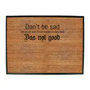 Dont Be Sad Das Not Good - Funny Novelty Doormat Man Cave Floor mat