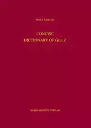 Concise Dictionary of Ge'ez (Classical Ethiopic): Ge'ez-English by Wolf Leslau